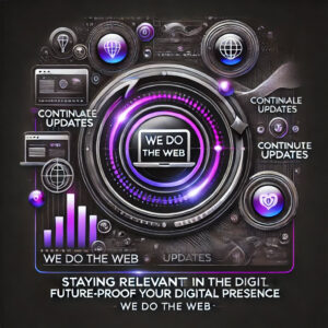 Future-Proof Your Digital Presence How to Keep Your Website Relevant in a Rapidly Changing World